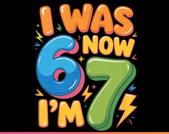 Miałem 6 lat, teraz mam 7 - 67 Zabawny mem PNG — Urodziny dziecka | Pobierz cyfrowo.