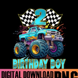 May include: A digital graphic featuring a blue monster truck with large tires, the number 2, and checkered flags. The text "BIRTHDAY BOY" and "DIGITAL DOWNLOAD PNG HIGH QUALITY" are also included. The background is black.