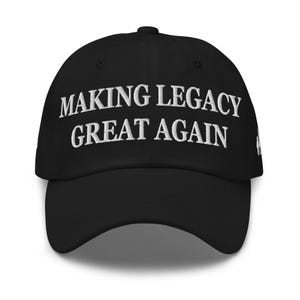 Making Legacy Great Again Hat