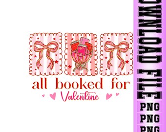 All Booked for Valentine PNG, Book Lover Floral Design, Teacher Valentine Sublimation, Bookish Valentine Digital Download.