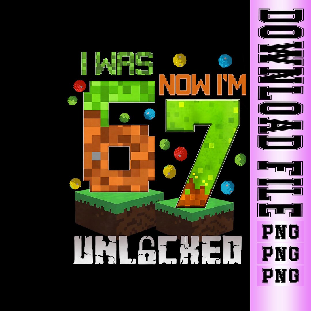 I Was 6 Now I'm 7 - 67 Funny Meme PNG — Kids Birthday | Digital ...