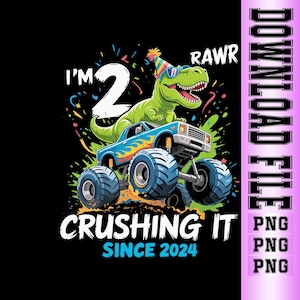 May include: A colorful graphic featuring a green dinosaur wearing sunglasses and a party hat, atop a blue monster truck. The text reads "I'M 2 RAWR CRUSHING IT SINCE 2024" with confetti and a black background. A fun birthday design.