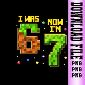 Könnte beinhalten: Schwarzes Grafikdesign mit dem Text "I WAS 6, NOW I'M 7" in pixeliger gelber und grüner Schrift. Die Zahl 6 ist braun und grün, und die Zahl 7 ist grün. Kleine bunte Edelsteine und Sterne sind um die Zahlen verstreut.