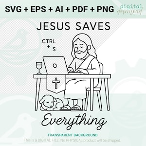 May include: Black and white digital download graphic with the text "JESUS SAVES EVERYTHING". The image depicts a line drawing of Jesus working on a laptop with a lamb at his feet. Includes the text "CTRL + S".