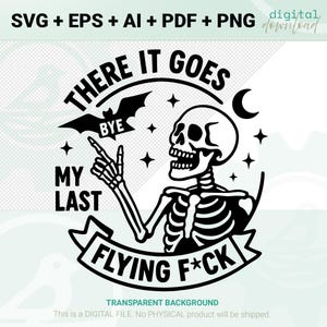 Può includere: Design digitale in bianco e nero con uno scheletro che indica, un pipistrello e il testo "THERE IT GOES BYE MY LAST FLYING F*CK". Include i formati SVG, EPS, AI, PDF e PNG.