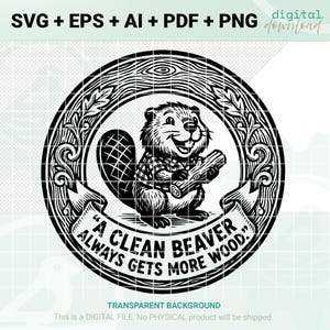 Può includere: Download digitale in bianco e nero con un castoro dei cartoni animati che tiene in mano del legno, con la scritta "A CLEAN BEAVER ALWAYS GETS MORE WOOD." Il design è circolare, con un bordo a venature di legno ed elementi decorativi.