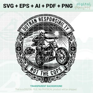 Puede incluir: Diseño digital en blanco y negro que muestra un esqueleto en una motocicleta, con el texto "OUTRAN RESPONSIBILITY NOT THE COPS." El diseño incluye llamas y un coche de policía, para descarga digital.
