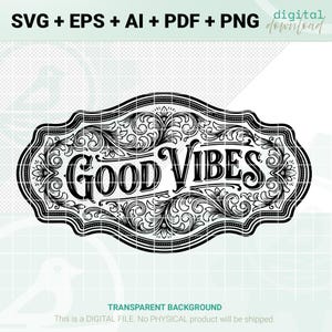 Puede incluir: Diseño digital en blanco y negro con las palabras "GOOD VIBES" en un marco decorativo de estilo vintage. El diseño incluye elementos florales y de volutas, y está disponible en formatos SVG, EPS, AI, PDF y PNG.