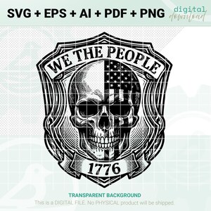 May include: Black and white digital download graphic featuring a skull with the American flag incorporated into its design. The words "WE THE PEOPLE" are at the top, and "1776" is at the bottom. The design is in SVG, EPS, AI, PDF, and PNG formats.
