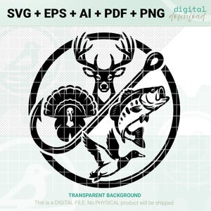 May include: Black and white digital download featuring a deer, turkey, fish, and duck within a circular frame. A fishing rod and hook are also included in the design. The text "SVG + EPS + AI + PDF + PNG" is at the top, and "TRANSPARENT BACKGROUND" is at the bottom.