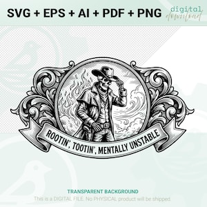 Puede incluir: Descarga digital en blanco y negro que presenta un esqueleto de vaquero con sombrero y abrigo, con llamas y nubes de fondo. La pancarta dice "ROOTIN', TOOTIN', MENTALLY UNSTABLE". Incluye formatos SVG, EPS, AI, PDF y PNG.