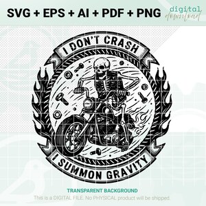 Può includere: Download digitale in bianco e nero raffigurante uno scheletro su una motocicletta. Il design include il testo "I DON'T CRASH, I SUMMON GRAVITY" in un banner circolare. L'immagine è incorniciata da fiamme e dettagli hardware.