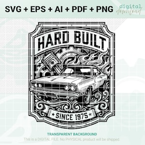 May include: Black and white digital design of a classic car with flames, gears, and the text "HARD BUILT SINCE 1975". Includes SVG, EPS, AI, PDF, and PNG file formats. Transparent background. Digital download.