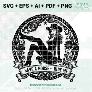 Può includere: Grafica digitale in bianco e nero di una cowgirl in una cornice decorativa. La cowgirl indossa un cappello e stivali, con il testo "SAVE A HORSE - RIDE ME" su uno striscione. L'immagine include il testo "SVG + EPS + AI + PDF + PNG digital download".