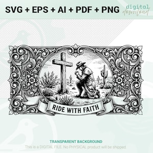 May include: Black and white digital download graphic of a cowboy kneeling before a cross in a desert scene. The image is framed with decorative scrollwork and includes the text "RIDE WITH FAITH" on a banner.