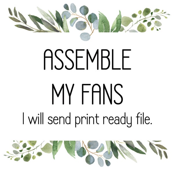 Assembled Fans - You Provide the File, We Will Ship them Ready to Go - Assemble My Fans