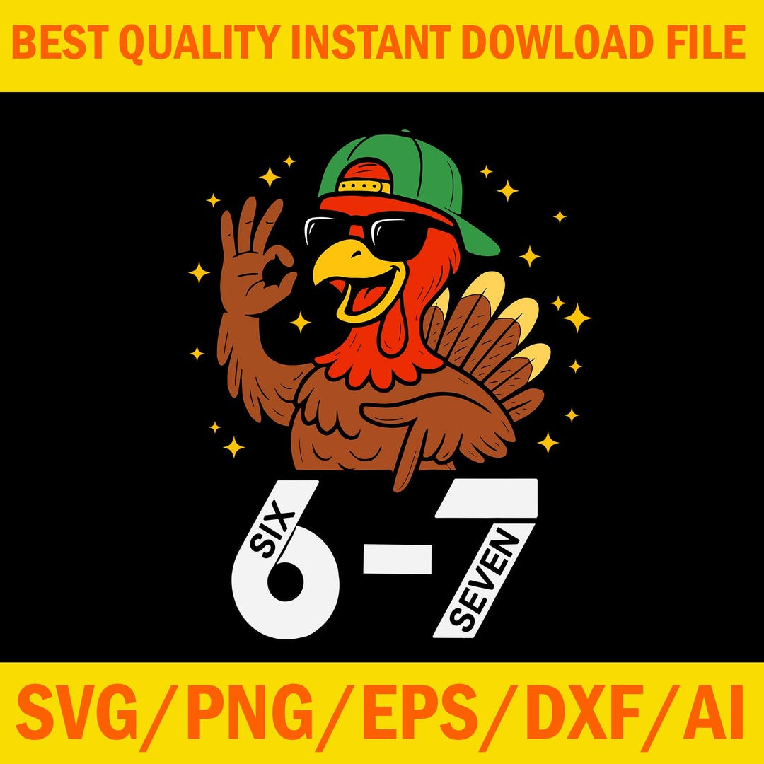 6 7 Six Seven Turkey Gen Z Alpha Meme Slang Svg, 6 7 Thanksgiving SVG ...