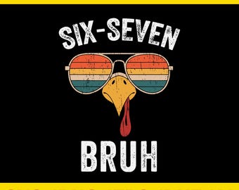 Six Seven Bruh Turkey Svg, 67 Turkey Gen Z Alpha Meme Slang Svg, 6 7 Thanksgiving SVG,67 Meme,67 Turkey SVG, Six Seven Turkey Svg