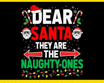 Dear Santa They Are The Naughty Ones Svg, Santa Christmas Svg, Dear Santa Svg, 67 Christmas Svg, Naughty Christmas Svg, Tree Christmas Svg