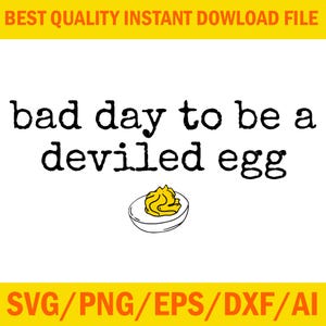 May include: A white background with the text "bad day to be a deviled egg" in black. Below the text is a line drawing of a deviled egg with yellow filling. The top and bottom of the image have yellow bars with text.