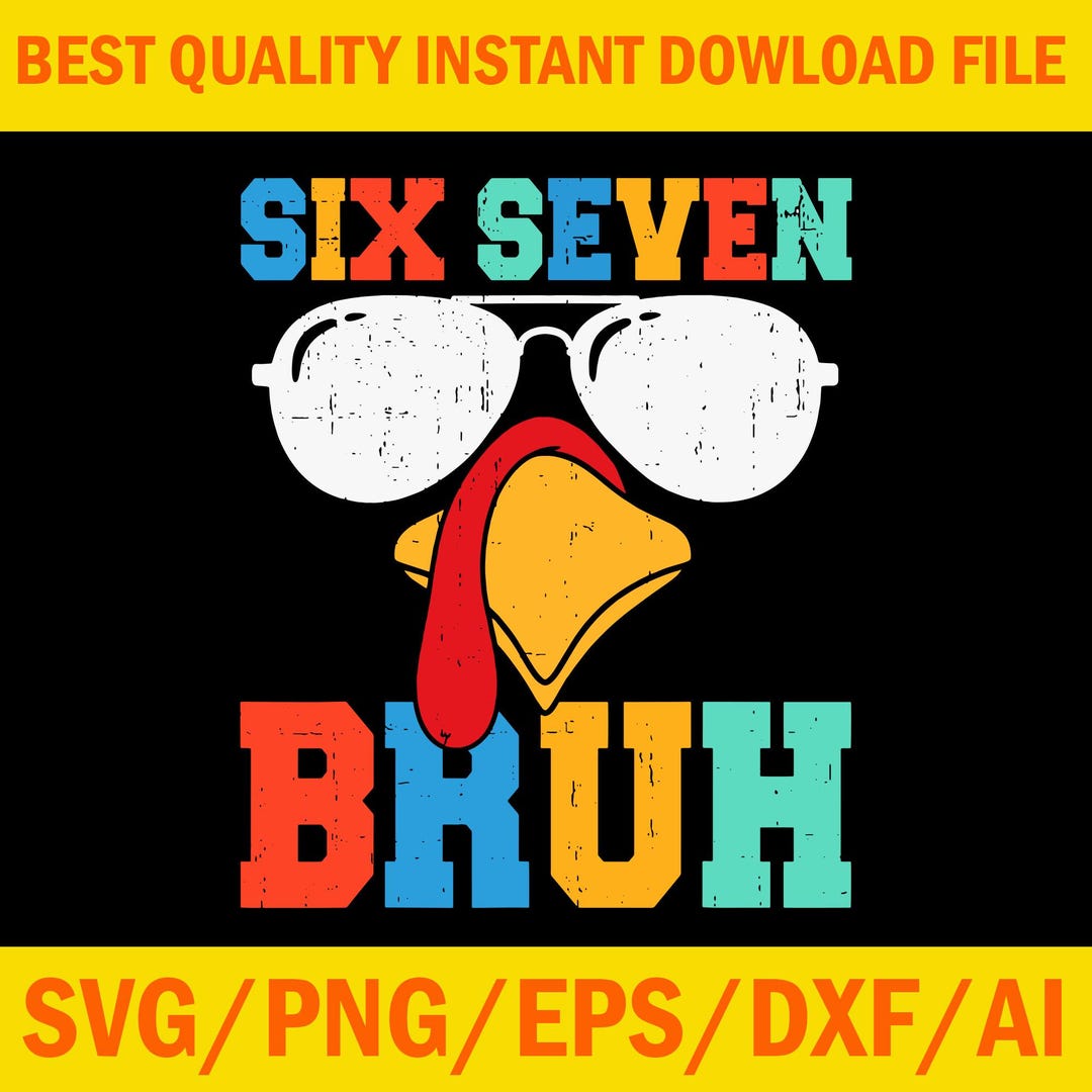 Six Seven Bruh Turkey Svg, 67 Turkey Gen Z Alpha Meme Slang Svg, 6 7 ...