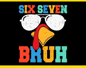 Six Seven Bruh Turkey Svg, 67 Turkey Gen Z Alpha Meme Slang Svg, 6 7 Thanksgiving SVG,67 Meme,67 Turkey SVG, Six Seven Turkey Svg