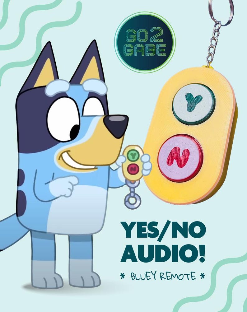 May include: A cartoon image of Bluey holding a yellow remote with green and red buttons. The remote has a keychain attached. Text on the image reads "YES/NO AUDIO! * BLUEY REMOTE *" and "GO 2 GABE". The background is light blue with green swirls.