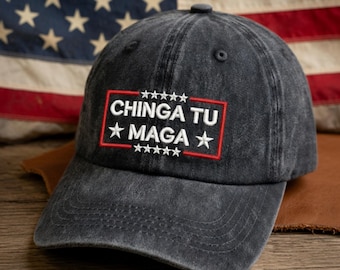 Chinga Tu MAGA Embroidered Hat, Anti Trump Cap, Funny Political Protest Hat, Liberal Gift