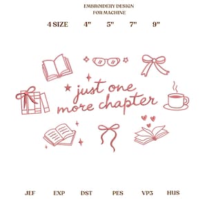 May include: An embroidery design for machine use, featuring various book-related illustrations in pink. The design includes open books, glasses, bows, and a coffee cup. Text reads "just one more chapter". Sizes available: 4", 5", 7", and 9".