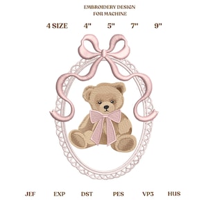 May include: An embroidery design for machine embroidery featuring a teddy bear inside a pink oval frame with a bow. The design is available in 4 sizes: 4", 5", 7", and 9". The text "EMBROIDERY DESIGN FOR MACHINE" is at the top.