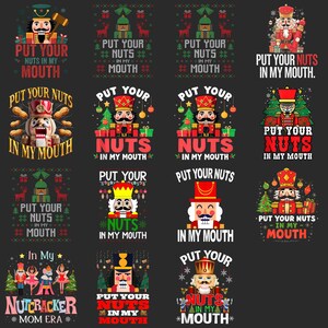 May include: A collection of Christmas-themed graphic designs featuring nutcrackers and the phrase "Put Your Nuts In My Mouth." Designs include various nutcracker illustrations with festive elements like Christmas trees and ornaments. The designs are in red, green, and white.