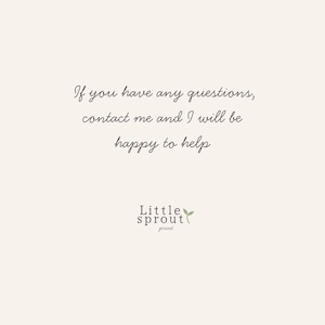 May include: A cream-colored background with the text "If you have any questions, contact me and I will be happy to help." The logo for "Little Sprout print" is at the bottom.