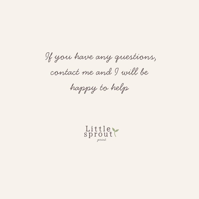 May include: A cream-colored background with the text "If you have any questions, contact me and I will be happy to help." The logo for "Little Sprout print" is at the bottom.