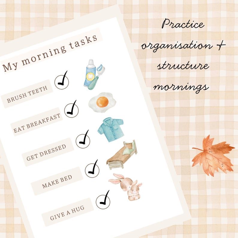 May include: A watercolor-style checklist titled "My morning tasks" with illustrations of brushing teeth, eating breakfast, getting dressed, making the bed, and giving a hug. The text "Practice organisation + structure mornings" is also present. A fall leaf is in the corner.