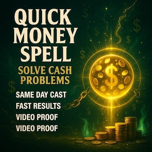 Puede incluir: Imagen digital con el texto "QUICK MONEY SPELL" en blanco sobre un fondo verde oscuro. La imagen incluye un orbe dorado brillante con un signo de dólar, monedas y las frases "SOLVE CASH PROBLEMS", "SAME DAY CAST" y "FAST RESULTS".