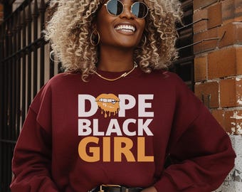 Dope Black Girl Black History Sweatshirt, Melanin Sweater, Black History Month Hoodie, African American Shirt, Black Pride Hoodie
