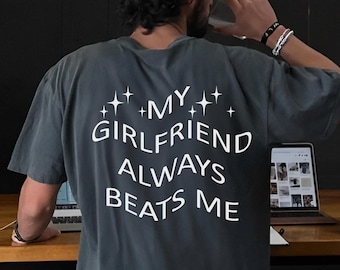 Comfort Colors® My Girlfriend Beats Me Shirt,Funny Relationship Shirt, Quirky Couple Gift, Humor Love Tee, Funny My Girlfriend Beats MeShirt