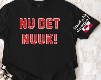 Nu det NUUK Greenland Shirt, Stand With Greenland Tee, Anti Trump Shirt, Make America Go Away Greenland Tee, Statement Greenland Flag Shirt
