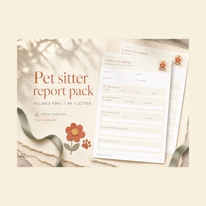 May include: A pet sitter report pack featuring fillable PDF forms in A4 and Letter sizes. The documents include sections for visit updates, food and water logs, walk and play notes, and observations, decorated with a small orange flower graphic.