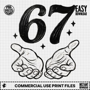 May include: Black and white digital design featuring the number "67" in a textured font, with two hands cupped beneath. The design includes star accents and the text "PNG DIGITAL DESIGN", "EASY DOWNLOAD", "COMMERCIAL USE PRINT FILES", and "INSTANT DOWNLOAD".