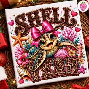 May include: A square canvas print featuring a cartoon sea turtle with a bright pink bow, surrounded by colorful coral, seashells, and starfish. The text SHELL YEAH is written in large, leopard-print letters with a dark brown outline.