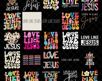 Love Like Jesus PNG Bundle, Christian Faith Sublimation Designs, Religious Bible Verse Retro Typography Digital Download for Shirts