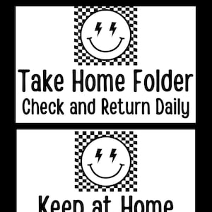 May include: Three black and white signs with a smiley face with lightning bolts for eyes. The first sign says "Take Home Folder Check and Return Daily". The second sign says "Keep at Home Please take out contents daily". The third sign says "Return to School Please check daily."