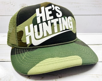 He's Hunting Camo Trucker Hat - Great for any hunting wife, hunter