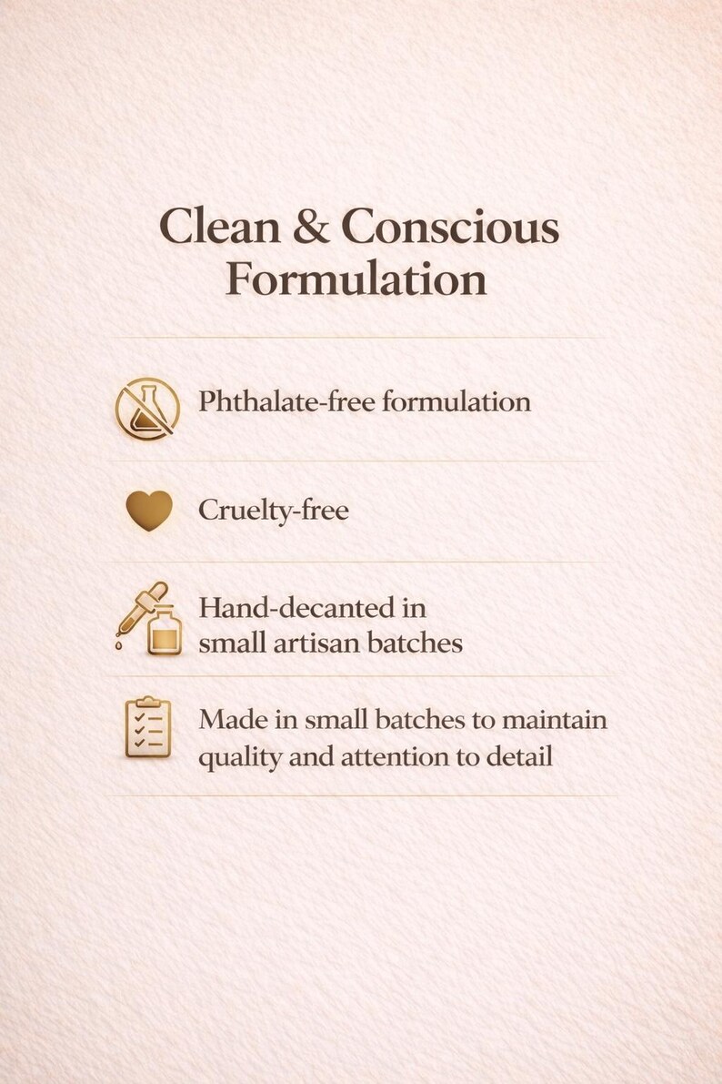 May include: Cream-colored graphic with text: "Clean & Conscious Formulation." Additional text includes "Phthalate-free formulation," "Cruelty-free," "Hand-decanted in small artisan batches," and "Made in small batches to maintain quality and attention to detail."