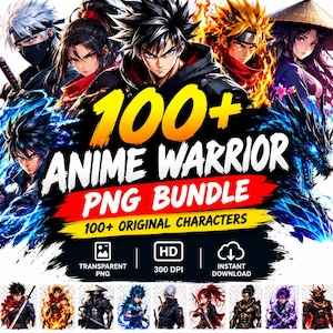 May include: A digital collection of 100+ anime warrior PNG characters featuring various fighters with swords, magical effects, and traditional attire. The graphic includes bold text reading 100+ ANIME WARRIOR PNG BUNDLE and 100+ ORIGINAL CHARACTERS, plus icons for transparent PNG, HD 300 DPI, and instant download.