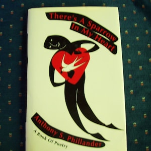 There s a Sparrow in my Heart, livre de poésie à couverture rigide signé, Anthony S. Phillander
