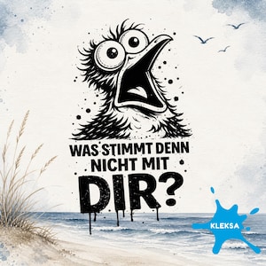 Könnte beinhalten: Schwarz-Weiß-Illustration eines Vogels mit weit geöffnetem Schnabel und großen Augen. Der Text "WAS STIMMT DENN NICHT MIT DIR?" steht unter dem Vogel. Das Bild hat einen Aquarell-Strandhintergrund mit dem Wort "KLEKSA" in einem blauen Klecks.