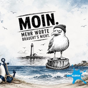 May include: A graphic illustration featuring a seagull wearing a beanie standing on a wooden post, a lighthouse in the distance, and a blue anchor with a life ring. The text reads MOIN. MEHR WORTE BRAUCHT'S NICHT. A blue ink splatter with the text KLEKSA.