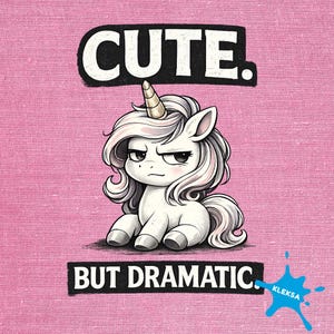 Cute but Dramatic Unicorn | PNG | SVG |Lustiges Einhorn Statement | Digitaler Download | Druckdatei für T-Shirt & Plotter